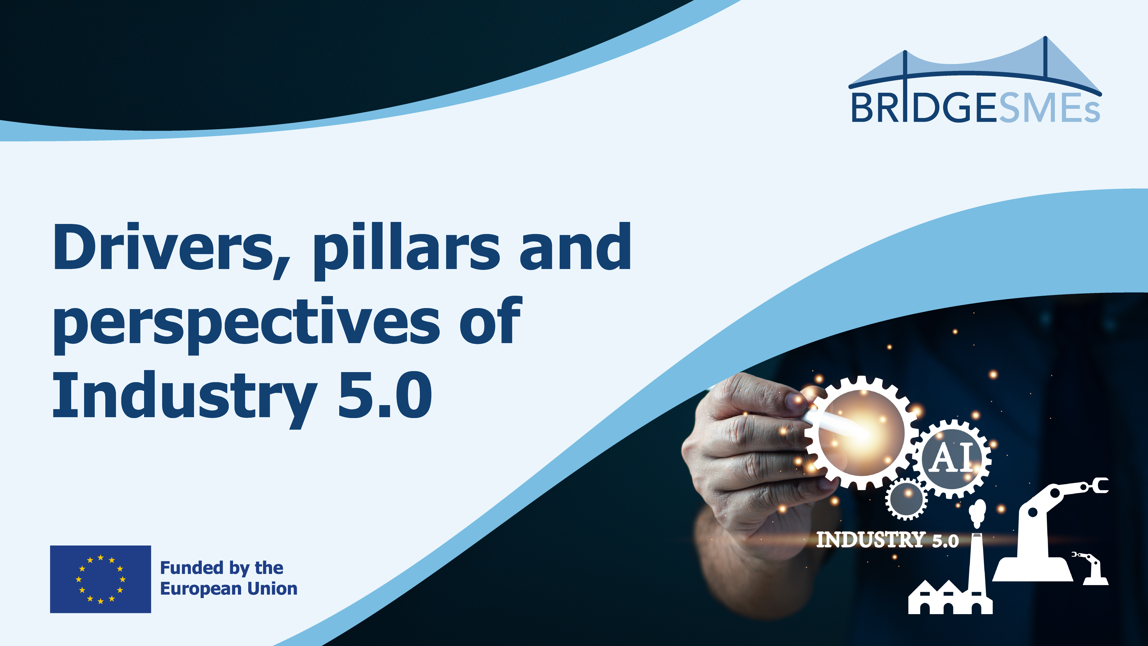 BRIDGESMEs - Drivers, pillars and perspectives of Industry 5.0